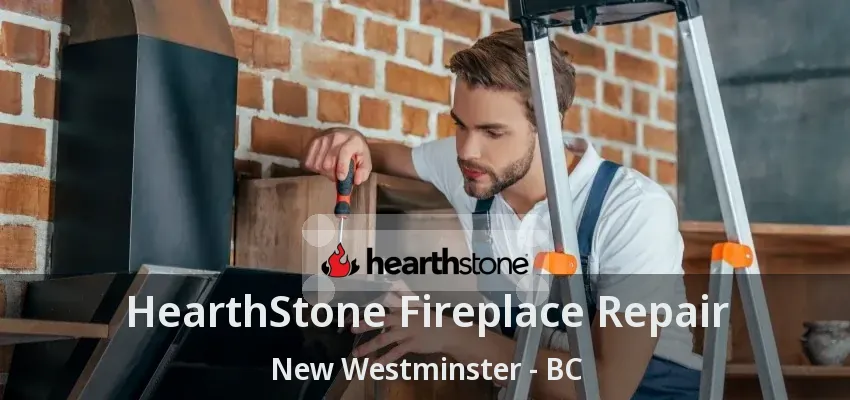 HearthStone Fireplace Repair New Westminster - BC HearthStone Fireplace Repair New Westminster - BC