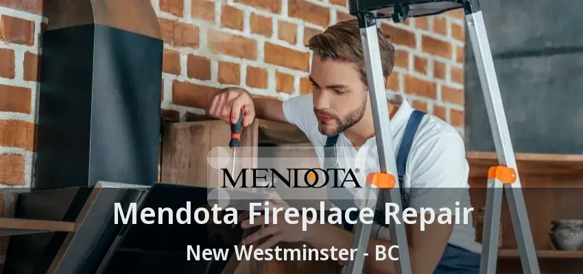 Mendota Fireplace Repair New Westminster - BC Mendota Fireplace Repair New Westminster - BC