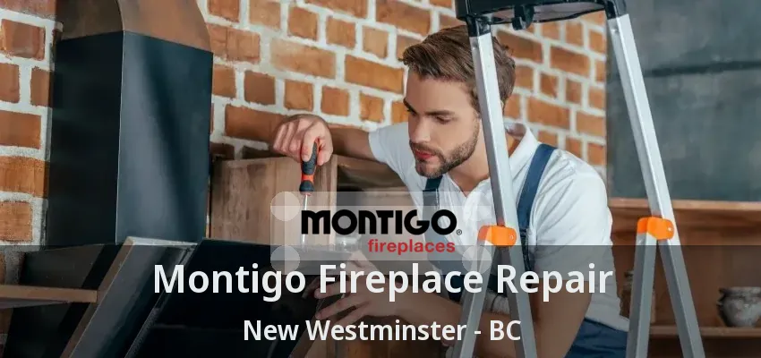 Montigo Fireplace Repair New Westminster - BC Montigo Fireplace Repair New Westminster - BC